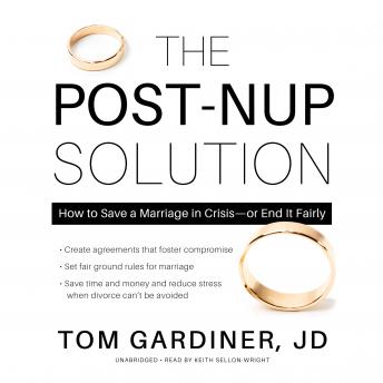 THe Post-Nup Solution: How to Save a Marriage in Crisis-or End It Fairly