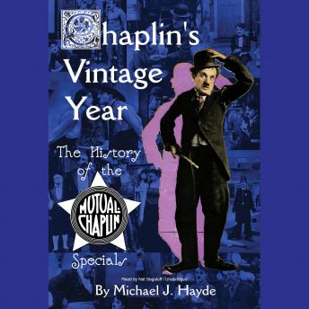 Chaplin's Vintage Year: The History of the Mutual-Chaplin Specials