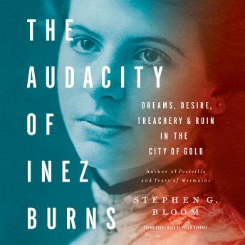 Audacity of Inez Burns: Dreams, Desire, Treachery, and Ruin in the City of Gold sample.