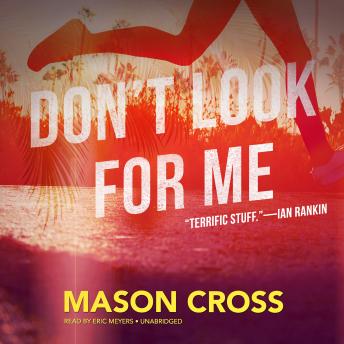Don't Look for Me: A Novel, Mason Cross