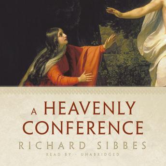 Heavenly Conference, Richard Sibbes