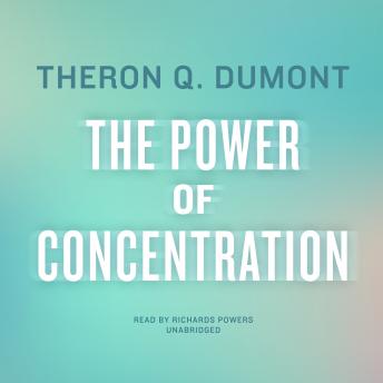 Power of Concentration, Theron Q. Dumont