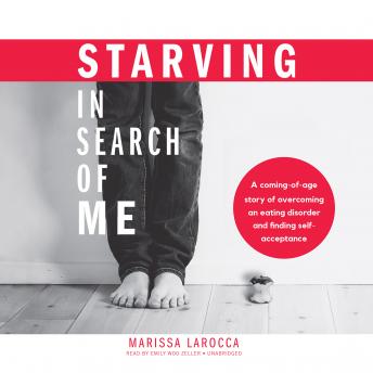 Starving in Search of Me: A Coming-of-Age Story of Overcoming an Eating Disorder and Finding Self-Acceptance sample.