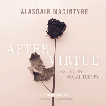 After Virtue, Third Edition, Audio book by Alasdair MacIntyre