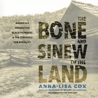 The Bone and Sinew of the Land: America’s Forgotten Black Pioneers and the Struggle for Equality