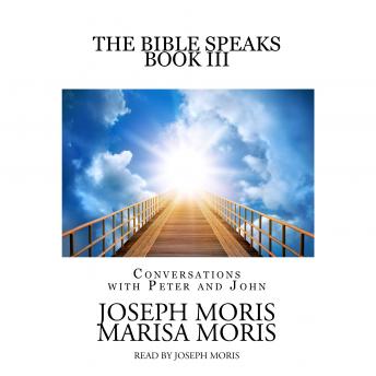 The Bible Speaks, Book III: Conversations with Peter and John
