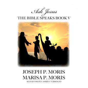 The Bible Speaks, Book V: Ask Jesus