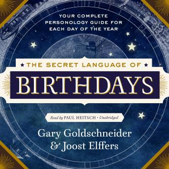 Secret Language of Birthdays: Personology Profiles for Each Day of the Year, Gary Goldschneider