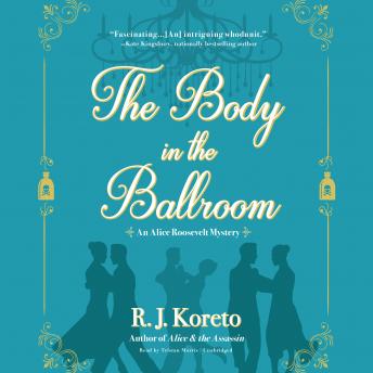 Body in the Ballroom: An Alice Roosevelt Mystery sample.