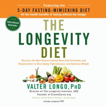 The Longevity Diet: Discover the New Science behind Stem Cell Activation and Regeneration to Slow Aging, Fight Disease, and Optimize Weight