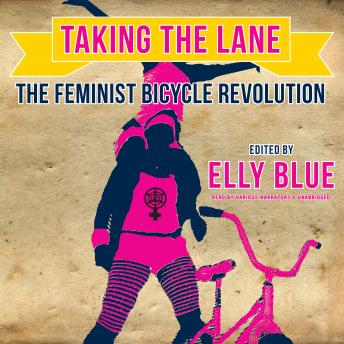 Taking the Lane: The Feminist Bicycle Revolution