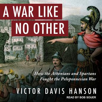 Download War Like No Other: How the Athenians and Spartans Fought the Peloponnesian War by Victor Davis Hanson