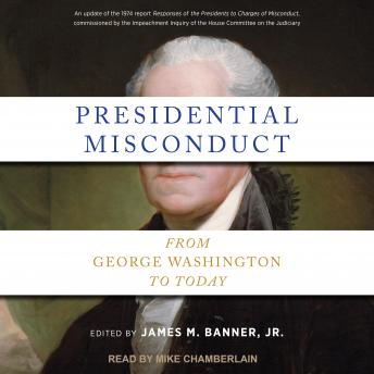Presidential Misconduct: From George Washington to Today