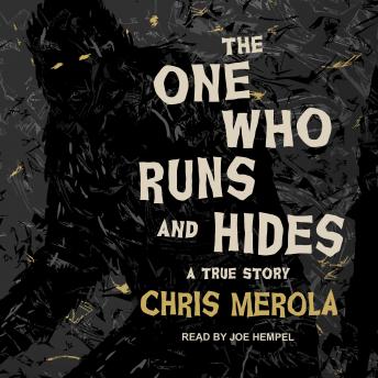 One Who Runs and Hides: A True Story, Audio book by Chris Merola