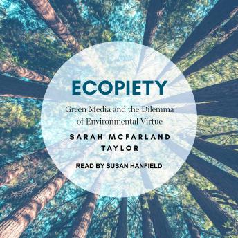 Ecopiety: Green Media and the Dilemma of Environmental Virtue