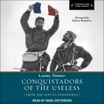 Conquistadors of the Useless: From the Alps to Annapurna