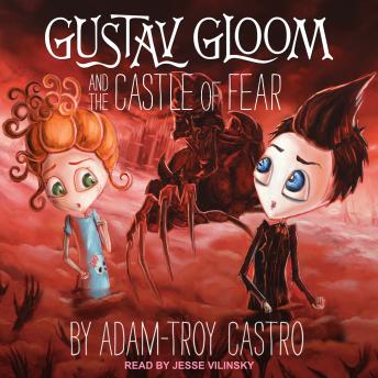 Download Best Audiobooks Mystery and Fantasy Gustav Gloom and the Castle of Fear by Adam-Troy Castro Free Audiobooks Mystery and Fantasy free audiobooks and podcast