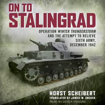 On to Stalingrad: Operation Winter Thunderstorm and the attempt to relieve Sixth Army, December 1942