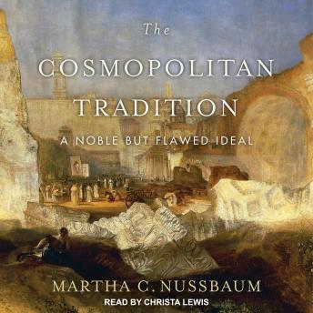 The Cosmopolitan Tradition: A Noble but Flawed Ideal
