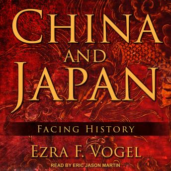 China and Japan: Facing History, Ezra F. Vogel