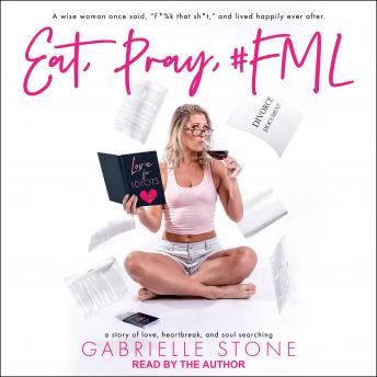 Eat, Pray, #FML, Gabrielle Stone
