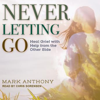 Never Letting Go: Heal Grief with Help from the Other Side sample.