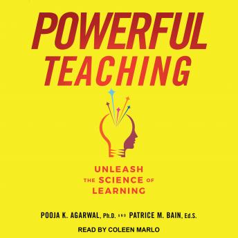 Powerful Teaching: Unleash the Science of Learning, Patrice Bain, Pooja K. Agarwal