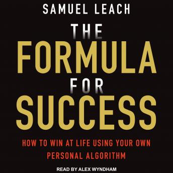 Formula For Success: How to Win at Life Using Your Own Personal Algorithm sample.