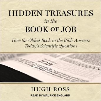 Hidden Treasures in the Book of Job: How the Oldest Book in the Bible Answers Today’s Scientific Questions