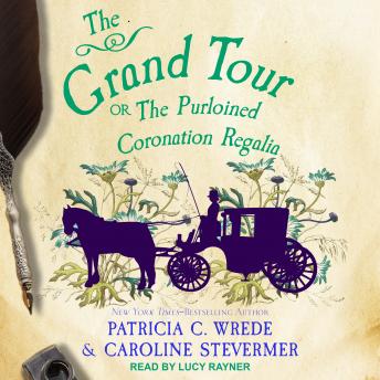 The Grand Tour: Or, The Purloined Coronation Regalia