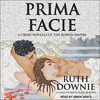 Prima Facie: A Crime Novella of the Roman Empire, Ruth Downie