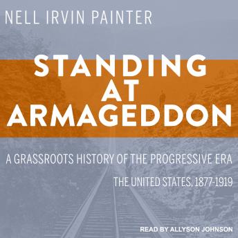 Standing at Armageddon: A Grassroots History of the Progressive Era