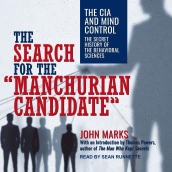 The Search for the 'Manchurian Candidate': The CIA and Mind Control: The Secret History of the Behavioral Sciences
