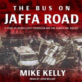 Download Bus on Jaffa Road: A Story of Middle East Terrorism and the Search for Justice by Mike Kelly