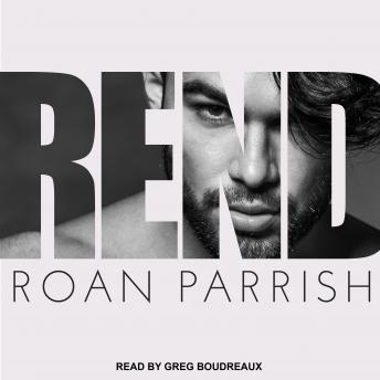Rend, Audio book by Roan Parrish