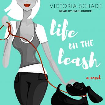 Life On The Leash: A Novel