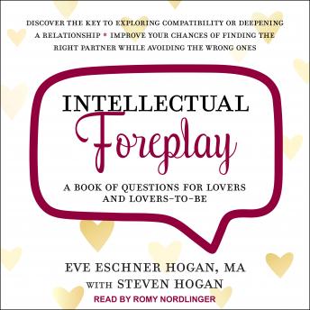 Intellectual Foreplay: A Book of Questions for Lovers and Lovers-to-Be, Audio book by Eve Eschner Hogan, M.A.