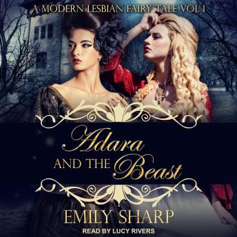 Download Adara and the Beast: A Modern Lesbian Fairy Tale Vol 1 by Emily Sharp