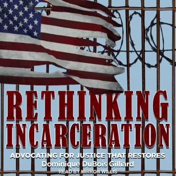 Rethinking Incarceration: Advocating for Justice That Restores