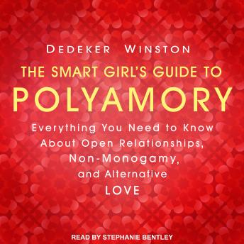 Smart Girl's Guide to Polyamory: Everything You Need to Know About Open Relationships, Non-Monogamy, and Alternative Love sample.