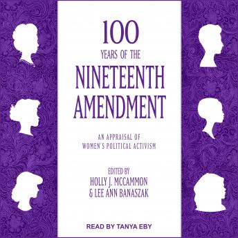 Download 100 Years of the Nineteenth Amendment: An Appraisal of Women's Political Activism by Lee Ann Banaszak, Holly J. Mccammon