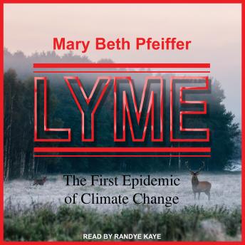 Download Lyme: The First Epidemic of Climate Change by Mary Beth Pfeiffer