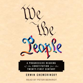 Download We the People: A Progressive Reading of the Constitution for the Twenty-First Century by Erwin Chemerinsky