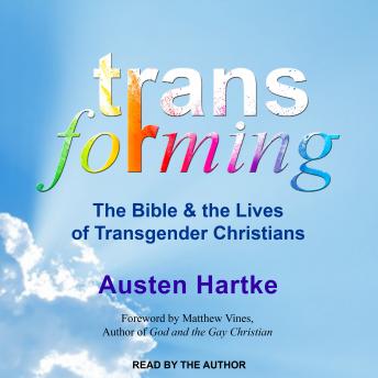 Download Transforming: The Bible and the Lives of Transgender Christians by Austen Hartke