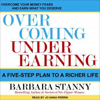 Overcoming Underearning: A Five-Step Plan to a Richer Life, Barbara Stanny