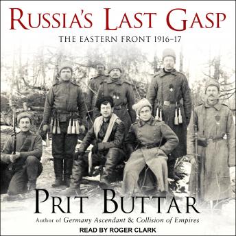 Russia's Last Gasp: The Eastern Front 1916–17