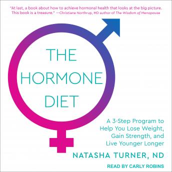 Hormone Diet: A 3-step Program to Help You Lose Weight, Gain Strength, and Live Younger Longer, Nd Natasha Turner