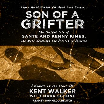 Son of a Grifter: The Twisted Tale of Sante and Kenny Kimes, the Most Notorious Con Artists in America: A Memoir by the Other Son