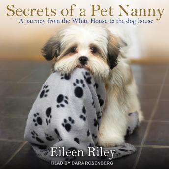 Secrets of a Pet Nanny: A Journey from the White House to the Dog House