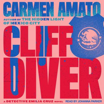 Cliff Diver: An Emilia Cruz Novel, Carmen Amato